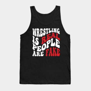 Wrestling Is Real People Are Fake Tank Top